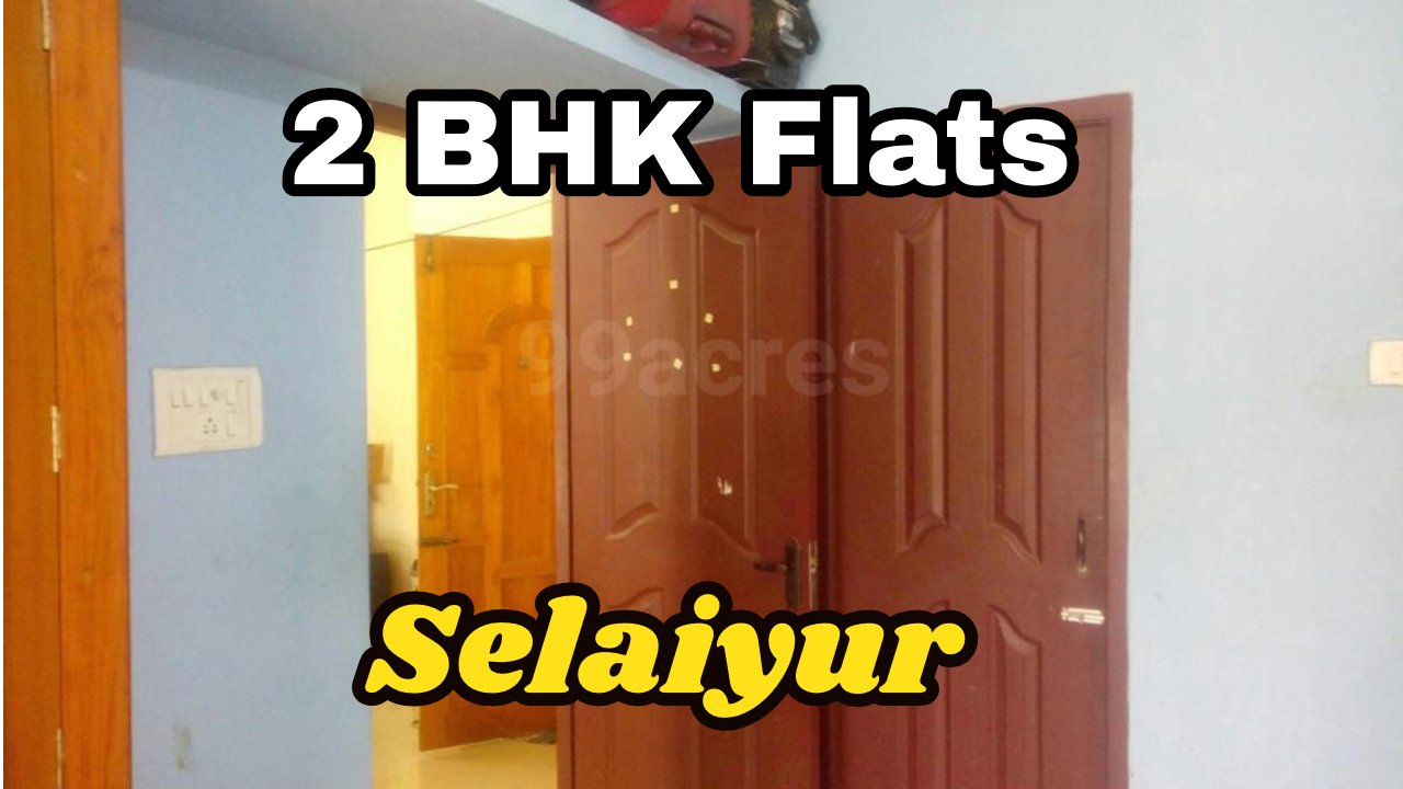 2 BHK Flats Sale in Selaiyur 2 2 BHK Flats Sale in Selaiyur